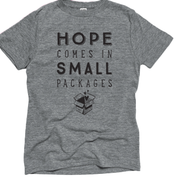 Hope Comes in Small Packages T-Shirt