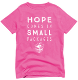 Hope Comes in Small Packages T-Shirt