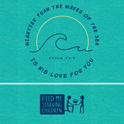 Teal background with wave design and text, featuring psalm 93:4 and 'Feed My Starving Children' logo.
